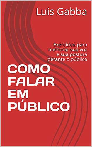 Capa do livro: COMO FALAR EM PÚBLICO: Exercícios para melhorar sua voz e sua postura perante o público - Ler Online pdf