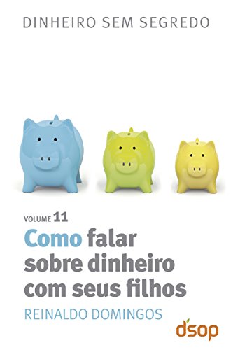 Capa do livro: Como falar sobre dinheiro com seus filhos (Dinheiro sem segredo Livro 11) - Ler Online pdf
