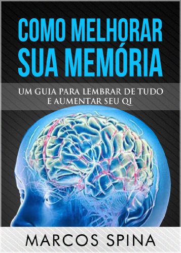 Capa do livro: Como Melhorar sua Memória: Um Guia para Lembrar de Tudo Aumentar seu QI - Ler Online pdf
