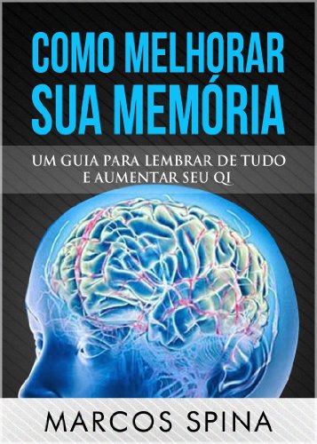 Livro PDF Como Melhorar sua Memória: Um Guia para Lembrar de Tudo Aumentar seu QI