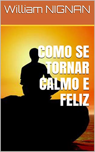 Capa do livro: COMO SE TORNAR CALMO E FELIZ - Ler Online pdf