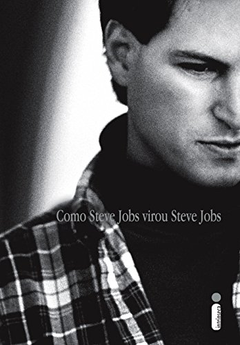 Capa do livro: Como Steve Jobs virou Steve Jobs - Ler Online pdf