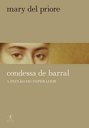 Capa do livro: Condessa de Barral: A paixão do imperador - Ler Online pdf