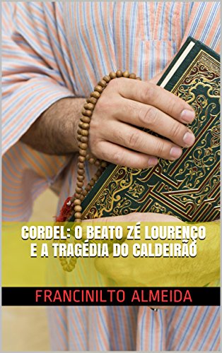 Livro PDF CORDEL: O BEATO ZÉ LOURENÇO E A TRAGÉDIA DO CALDEIRÃO