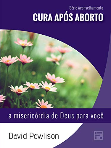 Capa do livro: Cura após aborto: a misericórdia de Deus para você (Série Aconselhamento Livro 10) - Ler Online pdf