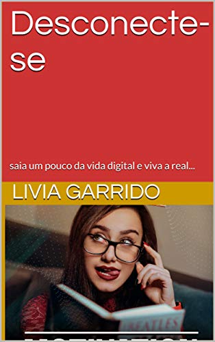 Capa do livro: Desconecte-se: saia um pouco da vida digital e viva a real… - Ler Online pdf