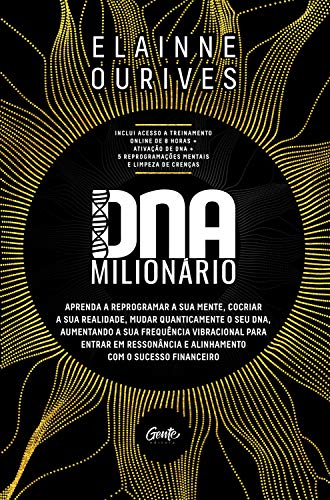 Capa do livro: DNA Milionário: Aprenda a reprogramar a sua mente, cocriar a sua realidade, mudar quanticamente o seu DNA, aumentando a sua frequência vibracional para … e alinhamento com o sucesso financeiro - Ler Online pdf