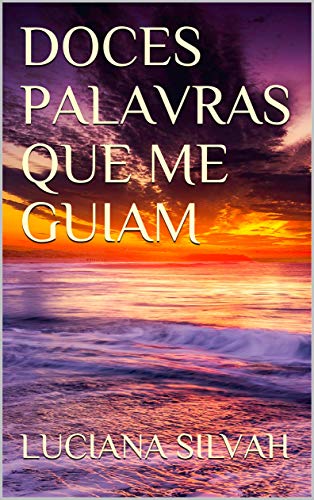 Capa do livro: DOCES PALAVRAS QUE ME GUIAM - Ler Online pdf
