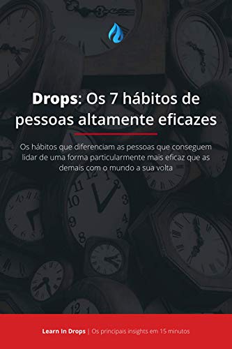 Capa do livro: Drops: Os 7 hábitos de pessoas altamente eficazes: Os principais insights por trás do livro que que explica as diferenças entre as pessoas que conseguem … objetivos das demais (Learn in Drops 1) - Ler Online pdf