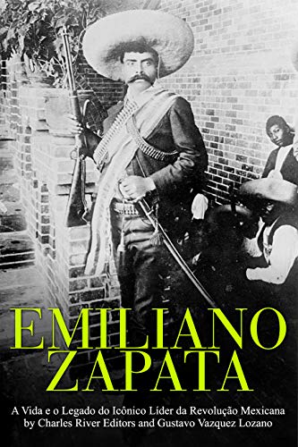 Capa do livro: Emiliano Zapata: A Vida e o Legado do Icônico Líder da Revolução Mexicana - Ler Online pdf