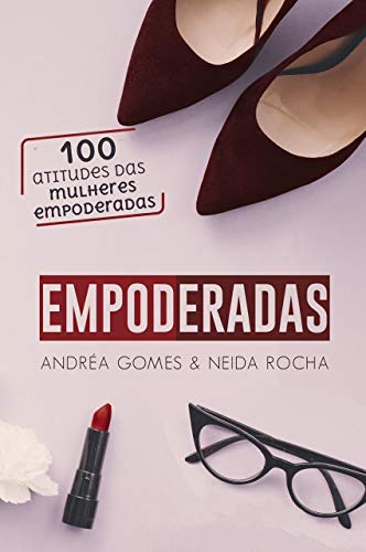 Capa do livro: Empoderadas: 100 Atitudes das mulheres empoderadas - Ler Online pdf