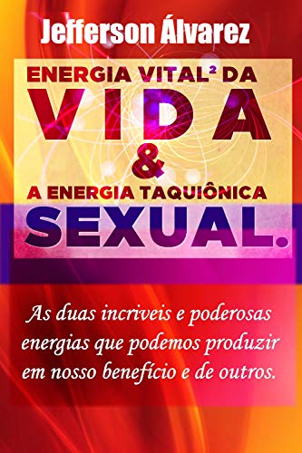 Livro PDF: Energia Vital2 da VIDA & Energia Taquiônica SEXUAL