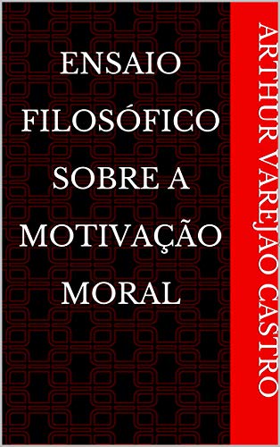 Capa do livro: Ensaio Filosófico Sobre A Motivação Moral - Ler Online pdf