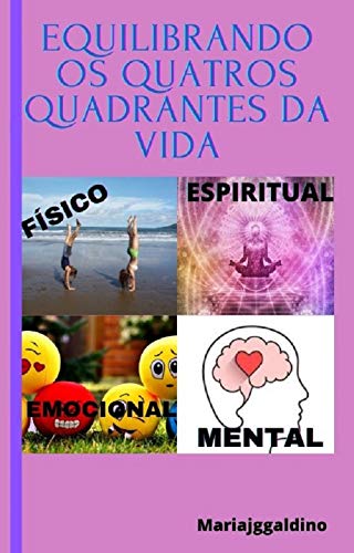 Livro PDF EQUILIBRANDO OS QUATROS QUADRANTES DA VIDA: Equilíbrio Emocional