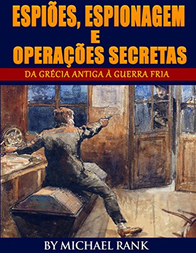 Livro PDF Espiões, Espionagem e Operações Secretas – Da Grécia Antiga à Guerra Fria