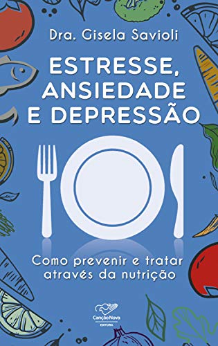 Livro PDF Estresse, ansiedade e depressão: Como prevenir e tratar através da nutrição
