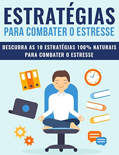 Livro PDF ESTRESSE: Estratégias 100% Naturais Para Combater o Estresse