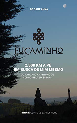 Capa do livro: Eu Caminho: 2.500 km a pé em busca de mim mesmo (do Vaticano a Santiago de Compostela em 88 dias) - Ler Online pdf
