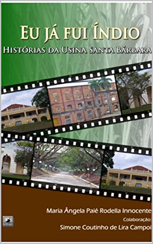 Livro PDF Eu já fui índio: Histórias da Usina Santa Bárbara