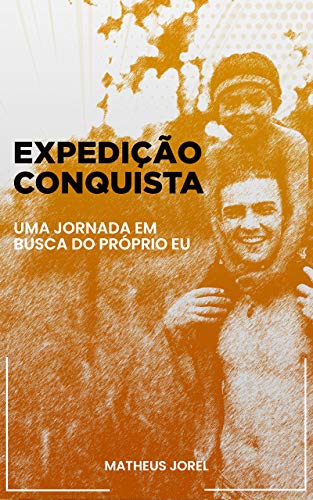 Capa do livro: Expedição Conquista: Uma Jornada em Busca do Próprio Eu - Ler Online pdf