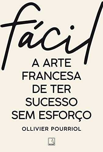 Capa do livro: Fácil: A arte francesa de ter sucesso sem esforço - Ler Online pdf