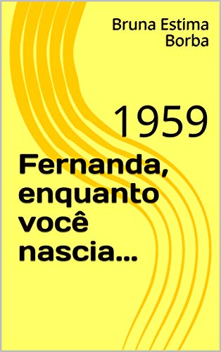 Livro PDF: Fernanda, enquanto você nascia…: 1959