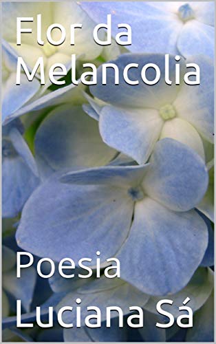 Capa do livro: Flor da Melancolia: Poesia - Ler Online pdf