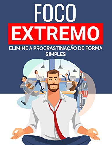 Livro PDF FOCO EXTREMO : Elimine a Procrastinação de Forma Simples
