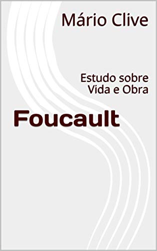 Livro PDF Foucault: Estudo sobre Vida e Obra