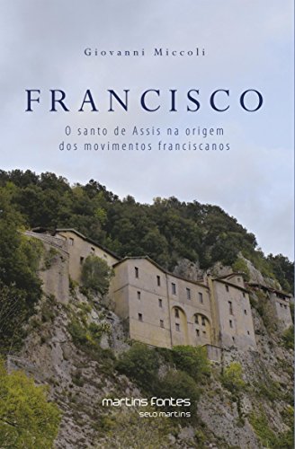 Livro PDF: Francisco: O santo de Assis na origem dos movimentos franciscanos