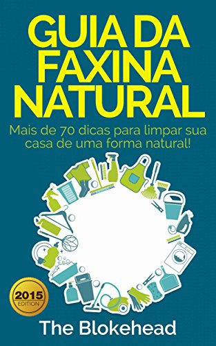 Livro PDF Guia da faxina natural – Mais de 70 dicas para limpar sua casa de uma forma natural!
