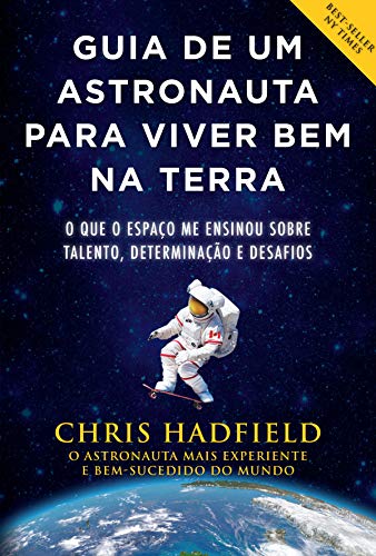Capa do livro: Guia de um astronauta para viver bem na Terra: O que o espaço me ensinou sobre talento, determinação e desafios - Ler Online pdf