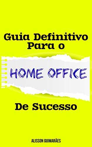 Capa do livro: Guia Definitivo Para O Home Office De Sucesso - Ler Online pdf