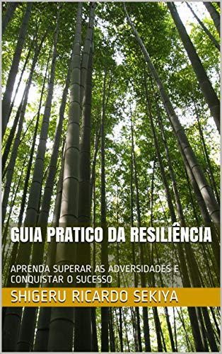 Capa do livro: GUIA PRATICO DA RESILIÊNCIA : APRENDA SUPERAR AS ADVERSIDADES E CONQUISTAR O SUCESSO - Ler Online pdf