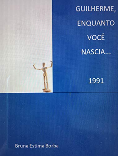 Livro PDF: Guilherme, enquanto você nascia…: 1991