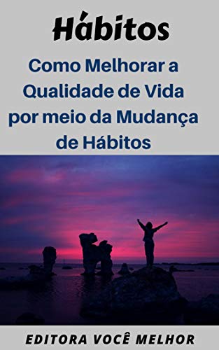 Capa do livro: Hábitos: Como Melhorar a Qualidade de Vida por meio da Mudança de Hábitos - Ler Online pdf