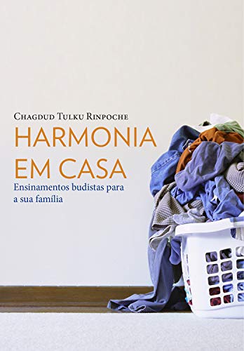 Capa do livro: Harmonia em casa: Ensinamentos budistas para a sua família - Ler Online pdf