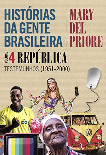 Capa do livro: Histórias da gente brasileira – Volume 4: República: Testemunhos (1951-2000) - Ler Online pdf