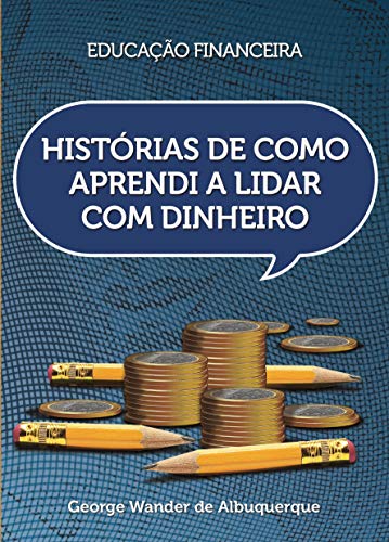 Capa do livro: Histórias de Como Aprendi a Lidar com Dinheiro - Ler Online pdf