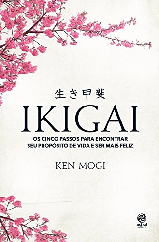 Capa do livro: Ikigai: Os cinco passos para encontrar seu propósito de vida e ser mais feliz - Ler Online pdf
