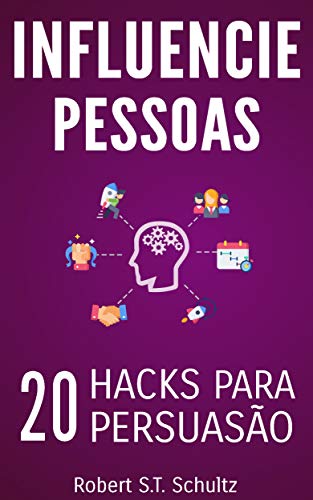Capa do livro: Influencie Pessoas: 20 Hacks para Persuasão - Ler Online pdf