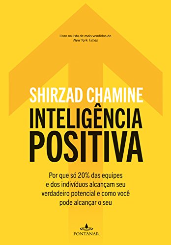 Capa do livro: Inteligência positiva: Por que só 20% das equipes e dos indivíduos alcançam seu verdadeiro potencial e como você pode alcançar o seu - Ler Online pdf