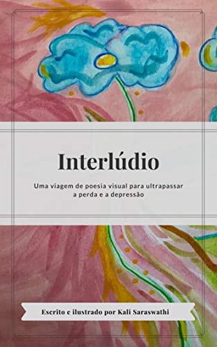 Livro PDF Interlúdio – Uma viagem de poesia visual para ultrapassar a perda e a depressão