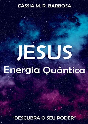 Capa do livro: Jesus Energia Quântica (Único) - Ler Online pdf