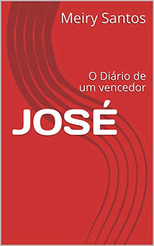 Capa do livro: JOSÉ: O Diário de um vencedor - Ler Online pdf