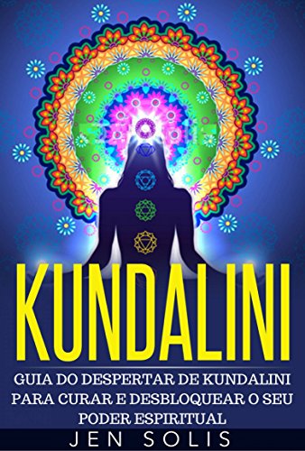 Livro PDF: Kundalini – Guia do Despertar de Kundalini para Curar e Desbloquear o Seu Poder Espiritual