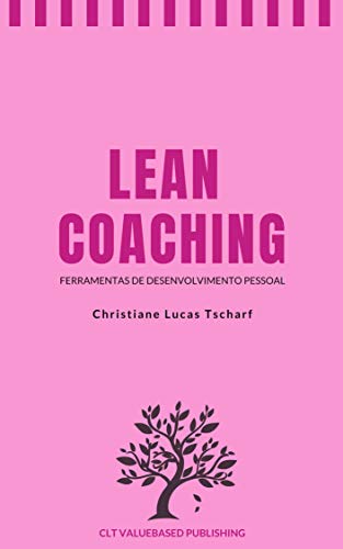 Capa do livro: Lean Coaching – Ferramentas de Desenvolvimento Pessoal - Ler Online pdf