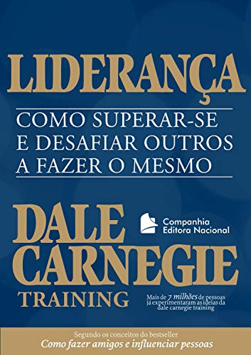 Capa do livro: Liderança: Como superar-se e desafiar outros a fazer o mesmo (Coleção Dale Carnegie) - Ler Online pdf