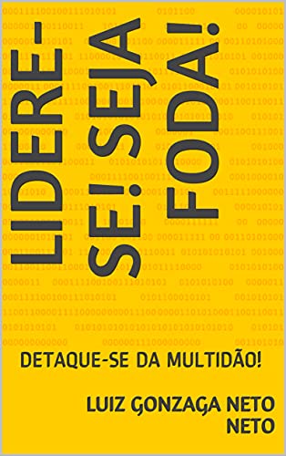 Capa do livro: LIDERE-SE! SEJA FODA! : DETAQUE-SE DA MULTIDÃO! - Ler Online pdf