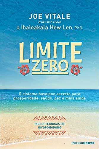 Capa do livro: Limite zero: O sistema havaiano secreto para prosperidade, saúde, paz, e mais ainda - Ler Online pdf